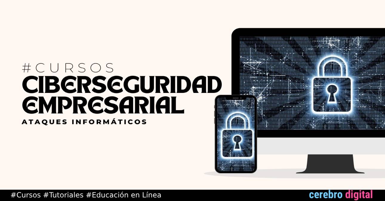 Ciberseguridad empresarial: aprende más en este curso gratuito 1 Ciberseguridad empresarial: aprende más en este curso gratuito