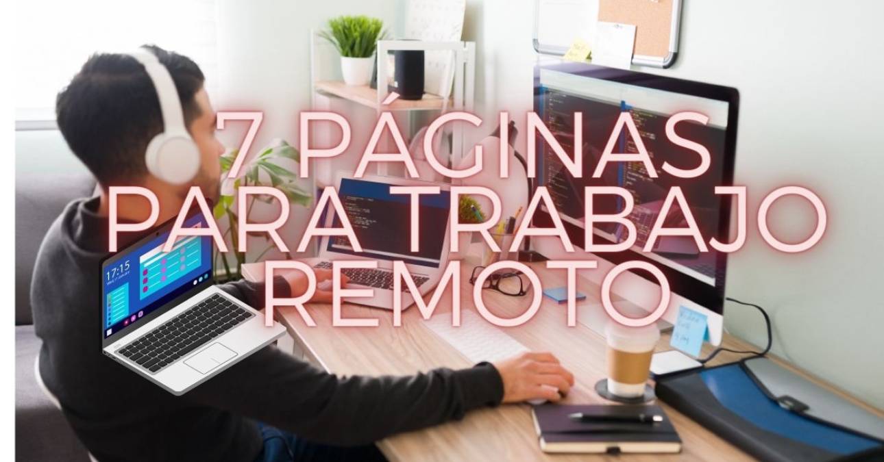 ¿Buscas un trabajo remoto? Aquí hay 7 páginas que te ayudarán a conseguirlo