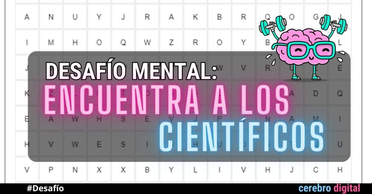 DESAFÍO: ¿Eres capaz de encontrar a los Científicos en la Sopa de Letras? 1 DESAFÍO: ¿Eres capaz de encontrar a los Científicos en la Sopa de Letras?