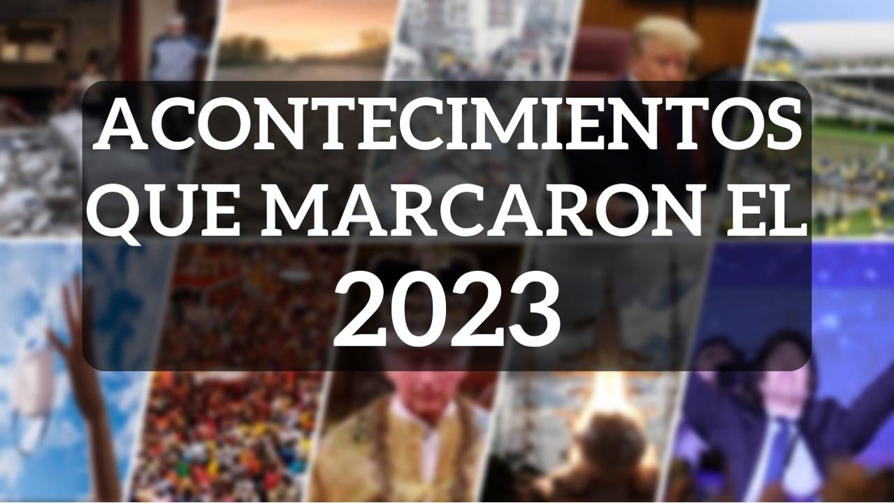 Los 10 acontecimientos que marcaron el 2023