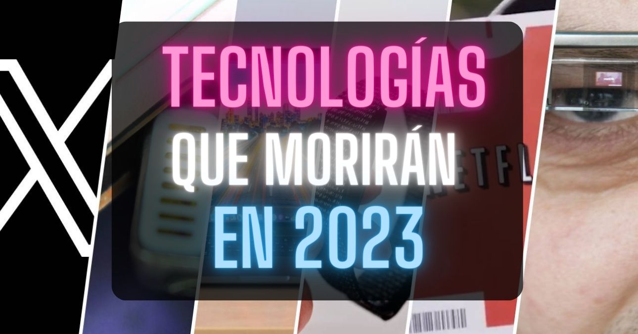 ¡No las volveremos a ver! Tecnologías que dirán adiós en 2023 1 ¡No las volveremos a ver! Tecnologías que dirán adiós en 2023
