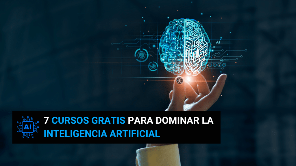 7 cursos gratis para dominar la Inteligencia Artificial