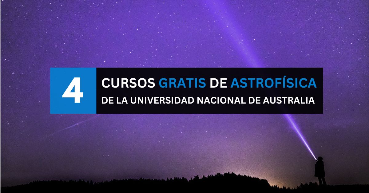 Cursos de astrofísica gratuitos por la Universidad Nacional de Australia