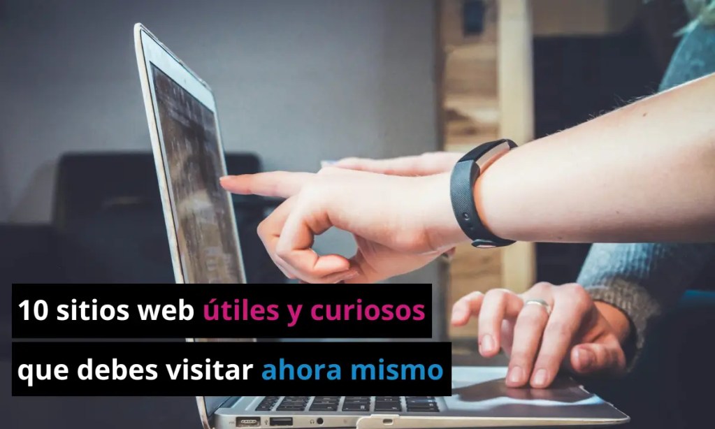 10 sitios web útiles y curiosos que debes visitar
