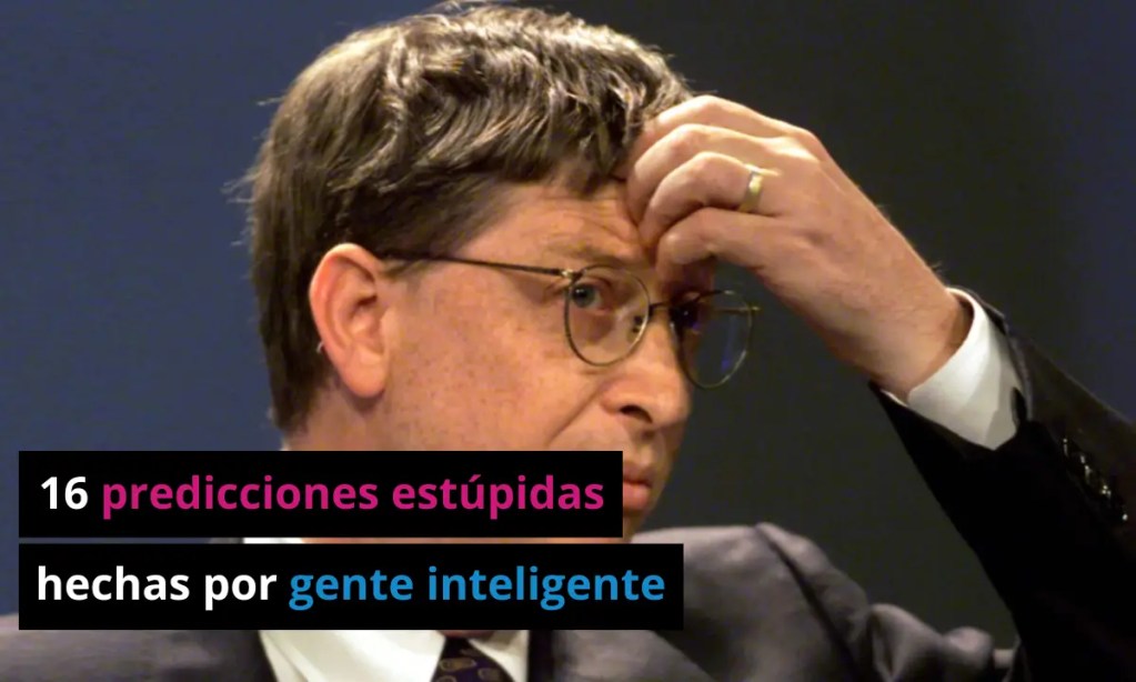 16 predicciones estúpidas de gente inteligente