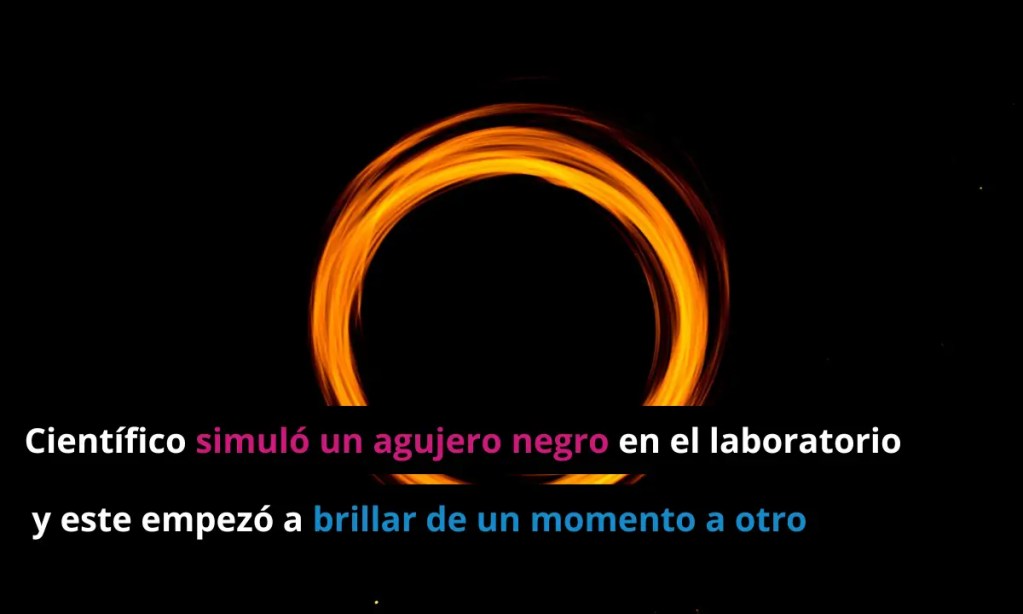 Físico creó una simulación de agujero negro en un laboratorio 1 Físico creó una simulación de agujero negro en un laboratorio